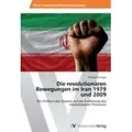 Die revolutionären Bewegungen im Iran 1979 und 2009 Der Einfluss des Staates auf die Entfaltung des revolutionären Prozesses