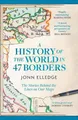 A History of the World in 47 Borders:..., Elledge, Jonn