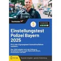 Einstellungstest Polizei Bayern 2024: Fit in den Eignungstest! Auswahlverfahren meistern: Über 3000 von Tom Wenk / Testhelden / eHEROES / Taschenbuch