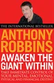 Awaken The Giant Within: How to Take Immediate Control of Your Mental, Emotional, Physical and Financial Destiny