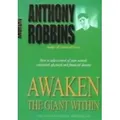 Awaken the Giant Within How to take control of your mental, emotional, physical and financial destiny