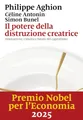 Il potere della distruzione creatrice. Innovazione, crescita e futuro del capitalismo (I nodi)