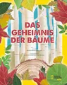 Das Geheimnis der Bäume. Ein Naturbilderbuch: National Geographic Kids; für Kinder ab 8 Jahren