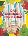 Das Geheimnis der Bäume. Ein Naturbilderbuch National Geographic Kids; für Ki...