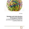 Strategy and entry barriers in European Aviation An empirical investigation into one of the most decisive phases of the European liberalisation of air