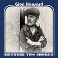 Glen Hansard Between Two Shores (Vinyl) 12" Album