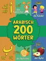 Arabisch: Meine Ersten Wörter: Bildwörterbuch Zweisprachiges Arabisch-Deutsch für Kinder ab 3 Jahren | Arabisch Lernen für Kinder | قاموس عربي ألماني للأطفال والمبتدئين | أكثر من 200 كلمة أساسية