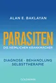 Parasiten: Die heimlichen Krankmacher - Diagnose - Behandlung - Selbsttherapie