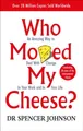 Who Moved My Cheese? Spencer Johnson