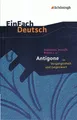 Sophokles, Anouilh, Brecht u.a.: Antigone in Vergangenheit und Gegenwart. EinFac