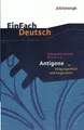 EinFach Deutsch: Sophokles, Anouilh, Brecht u.a.: Antigone in Vergangenheit