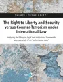 The Right to Liberty and Security versus Counter-Terrorism under International L