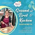 Die Wölkchenbäckerei: Gesund mit Brot & Kuchen