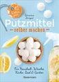 Natur pur - Putzmittel selber machen für Haushalt, Wäsche, Küche, Bad und Garten: Mit Rezepten für Reinigungsmittel, Wasch- und Spülmittel, Entkalker ... - ökologisch, nachhaltig, plastikfrei - -