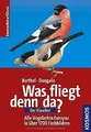 Was fliegt denn da?: Alle Vogelarten Europas in 170... | Buch | Zustand sehr gut