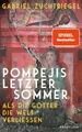 Sachbuch Pompejis letzter Sommer Als die Götter die Welt verließen, Ein neuer Gabriel Zuchtriegel