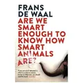 Are We Smart Enough to Know How Smart Animals are?