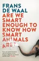 Frans de Waal Are We Smart Enough to Know How Smart Animals Are? (Taschenbuch)
