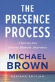 The Presence Process | A Journey Into Present Moment Awareness | Michael Brown
