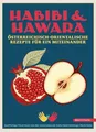 Habibi & Hawara: Österreich-Orientalische Rezepte für ein Miteinander