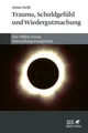 Trauma, Schuldgefühl und Wiedergutmachung