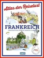 Atlas der Reiselust Frankreich, Philippe Gloaguen