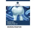 Unser Wissen Wurzelfraktur (Deutsch, Shweta Verma, Sandeep Singh Gill, Munish Goel, 2021) (51456733)