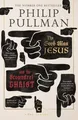 The Good Man Jesus and the Scoundrel Christ: Philip Pullman (Canons) Philip