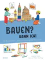 Kinderbuch Bauen? Kann ich! (Kunst für Kinder) 20 Bastelideen - inspiriert von gr Joséphine Seblon