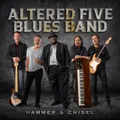 Altered Five Blues Band - Hammer & Chisel [New CD]