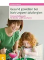 Gesund genießen bei Nahrungsmittelallergien ~ Elke Katschmar ... 9783899936155