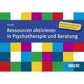Ressourcen aktivieren in Psychotherapie und Beratung