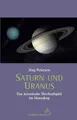 Saturn und Uranus: Das kosmische Wechselspiel im Horoskop (Standardwerke der Astrologie)
