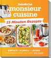 monsieur cuisine by ZauberMix - Express-Rezepte: Genieße deinen Feierabend in 15 Minuten mit dem monsi