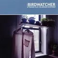 Birdwatcher - Afternoon Tales the Morning Ne