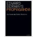 Propaganda Die Kunst der Public Relations