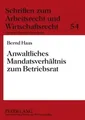Anwaltliches Mandatsverhältnis zum Betriebsrat Bernd Haas
