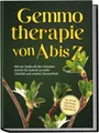Gemmotherapie von A bis Z: Mit der Heilkraft der Knospen Sch ... 9783989100046