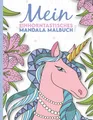 Mein einhorntastisches Mandala Malbuch: 50 wunderschöne Einhorn Mandalas für Kinder ab 8 Jahren.