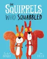 The Squirrels Who Squabbled: From The World of Rachel Bright & Jim Field