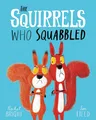 The Squirrels Who Squabbled From The World of Rachel Bright & Jim Field