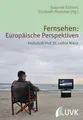 Fernsehen: Europäische Perspektiven Elizabeth Prommer,Susanne Eichner