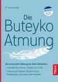 Die Buteyko-Atmung Die erstaunliche Wirkung der Atem-Reduktion: Soforthilfe b...