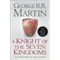 A Knight of the Seven Kingdoms Being the Adventures of Ser Duncan the Tall, and his Squire, Egg