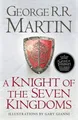 A Knight of the Seven Kingdoms Being the Adventures of Ser Duncan the Tall, a...