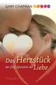 Das Herzstück der 5 Sprachen der Liebe ~ Gary Chapman ~  9783868270402