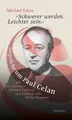 »Schwerer werden. Leichter sein.«: Gespräche um Paul Celan. Mit Durs Grünbe ...