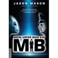 Mein Vater war ein MiB (Men in Black) Das Geheime Weltraumprogramm, die Antarktis-Deutschen und die Aliens - ein Whistleblower packt aus! 