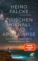 Zwischen Urknall und Apokalypse: Die große Geschichte unseres Planeten