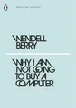 Why I Am Not Going to Buy a Computer (Penguin Modern) by Wendell Berry